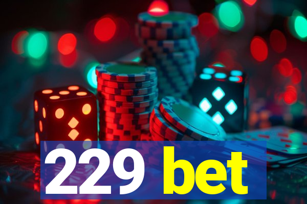 229 bet